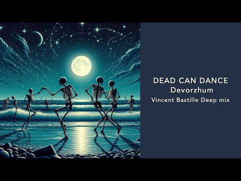 Dead Can Dance - Devorzhum (Vincent Bastille Deep Remix) FREE DOWNLOAD