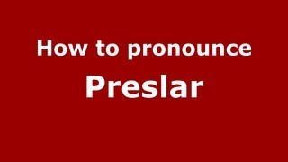 How to pronounce Preslar