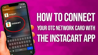 How To Connect Your OTC Network Card With The Instacart App: Easy Linking!