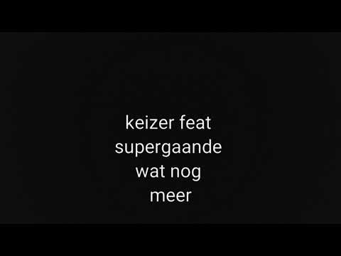 keizer feat supergaande wat nog meer