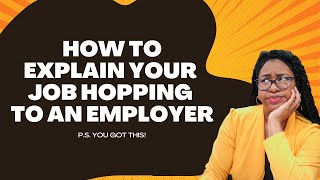 How to Explain Job Hopping to a Hiring Manager | Interview Dilemmas for Job Hoppers