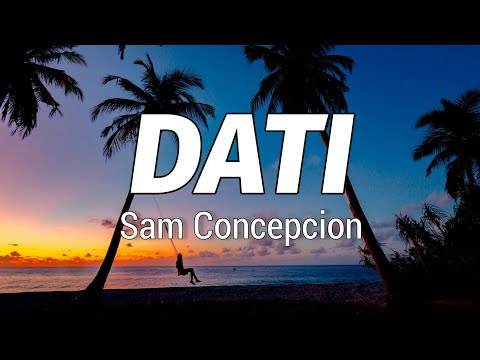 Dati - Sam Concepcion, Tippy Dos Santos and Quest (Lyrics)