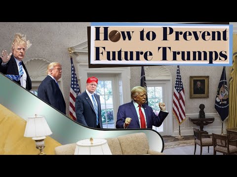 How to Prevent Future Trumps