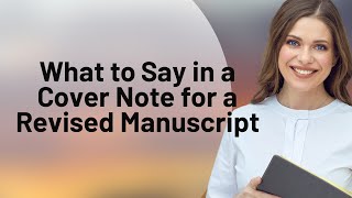 What to Say in a Cover Note for a Revised Manuscript