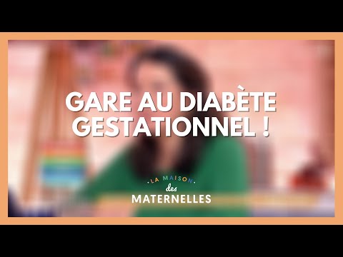Gare au diabète gestationnel ! - La Maison des maternelles #LMDM