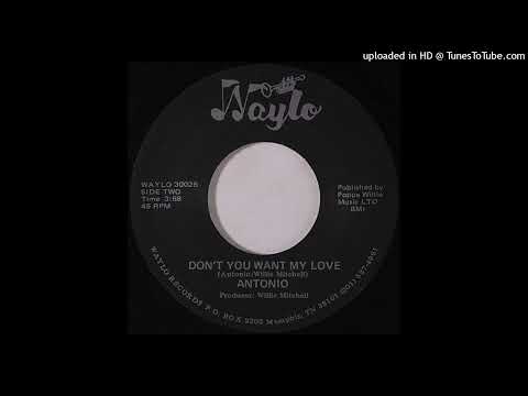Rare Modern Soul 45 Antonio – Don't You Want My Love