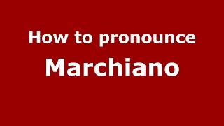 How to pronounce Marchiano