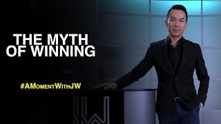 A Moment With JW | The Myth Of Winning