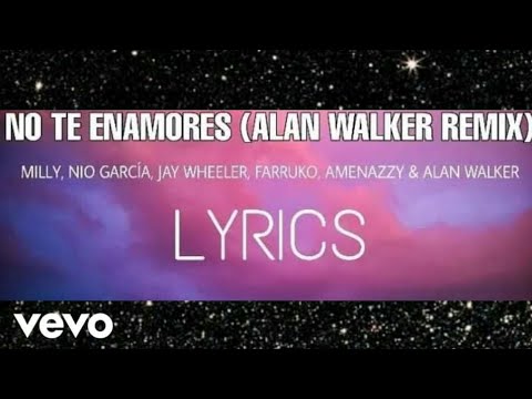 Milly, Nio García, Jay Wheeler, Farruko, Amenazzy & Alan Walker - No Te Enamores (LYRICS)