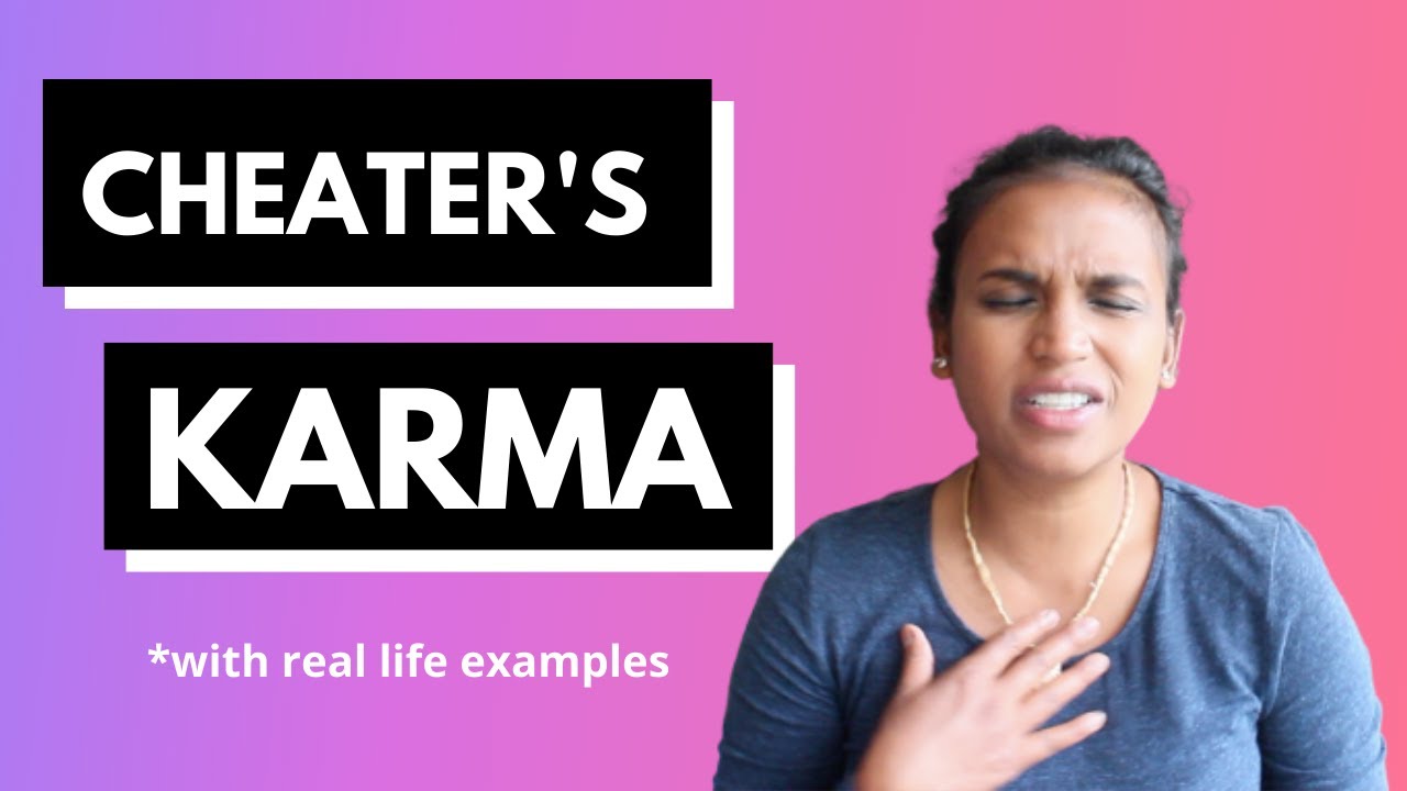 Do Cheater's Get Their Karma (with real life examples)