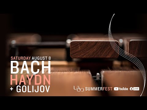 LACO SummerFest Preview: Bach , Haydn + Golijov— New Classical Streaming Series from Los Angeles