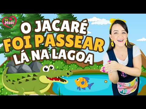 O JACARÉ FOI PASSEAR LÁ NA LAGOA - Tia Mori #infantil #jacaré #tiamori