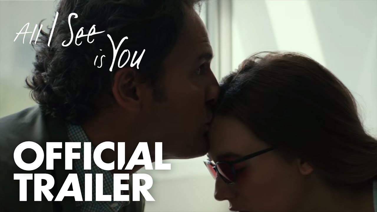 All I See Is You | Official Trailer [HD]  | Open Road Films thumnail