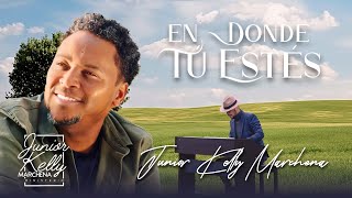 Video En Donde Tu Estés de Junior Kelly Marchena