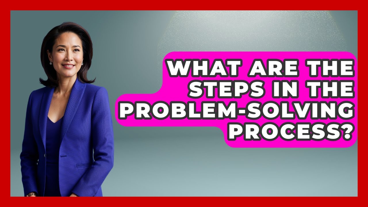 What Are The Steps In The Problem-solving Process? - Aspiring Teacher Guide