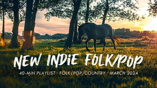 New Indie Folk/Pop/Country | March 2024 🌻