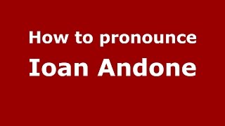 How to pronounce Ioan Andone