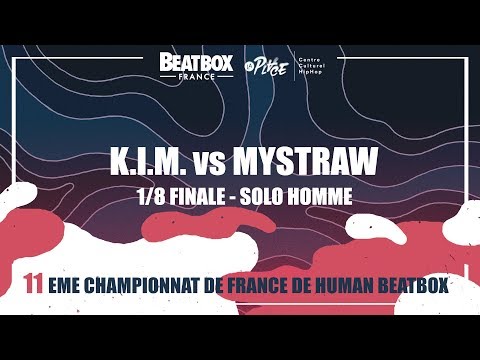 K.I.M. vs MYSTRAW - 1/8 Solo Homme - 2017 French Beatbox Championships