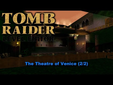 02 - TRLE - The Theatre of Venice (2/2)