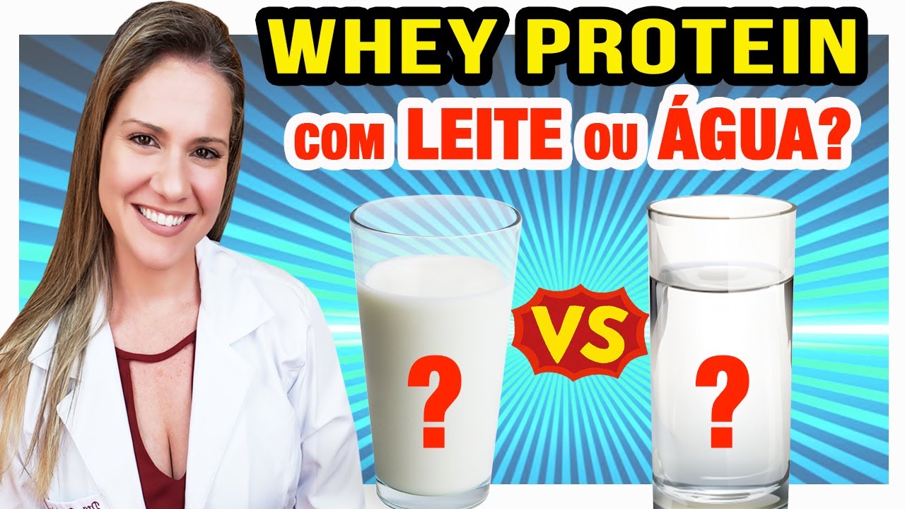 Whey com Leite ou com Água Como Tomar Whey Protein para Mais Resultados