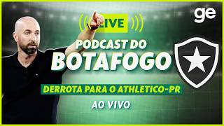 AO VIVO! GE BOTAFOGO ANALISA DUELO CONTRA O ATHLETICO-PR PELO BRASILEIRÃO #podcast | ge.globo