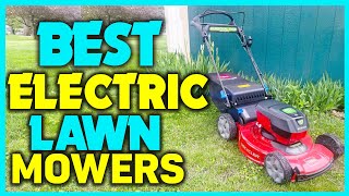 ✅Best Electric Lawn Mowers Reviews - Buying Guide
