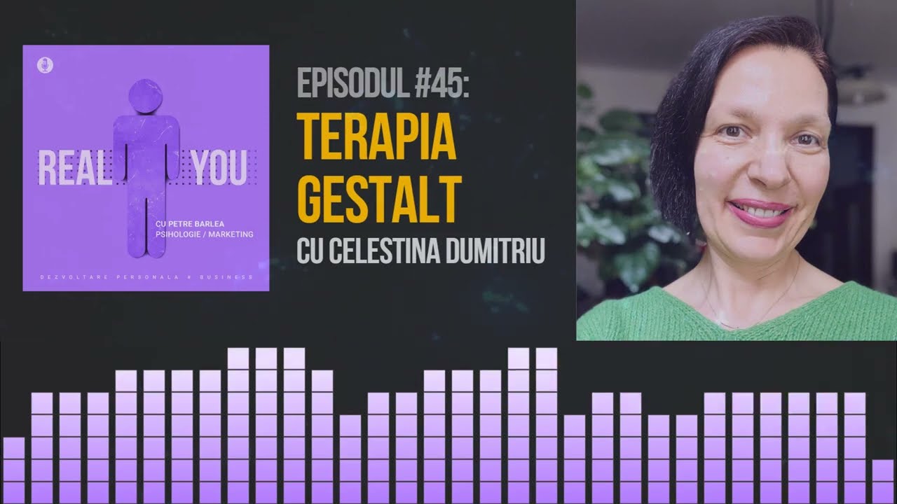 Terapia Gestalt cu Celestina Dumitriu🫶| [EP45] The Real You Podcast
