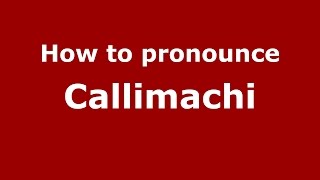 How to pronounce Callimachi