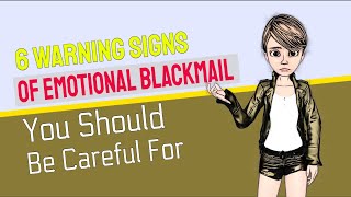 6 Warning Signs Of Emotional Blackmail You Should 