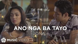 Ano Nga Ba Tayo - Jona (Music Video)