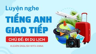Luyện nghe Tiếng Anh giao tiếp - Chủ đề ĐI DU LỊCH (Travel)