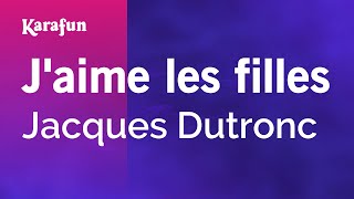 J'aime les filles - Jacques Dutronc | Karaoke Version | KaraFun