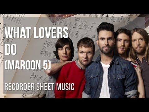 Recorder Sheet Music: How to play What Lovers Do by Maroon 5