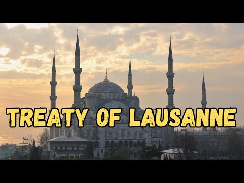 Treaty of Lausanne: The 1923 Pact That Shaped Modern Turkey