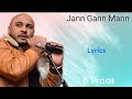 Jann Gann Mann - Lyrics |Satyameva jayate 2 |B Praak, Arko |mera tann Mann dhann Bas Jann Gann Mann