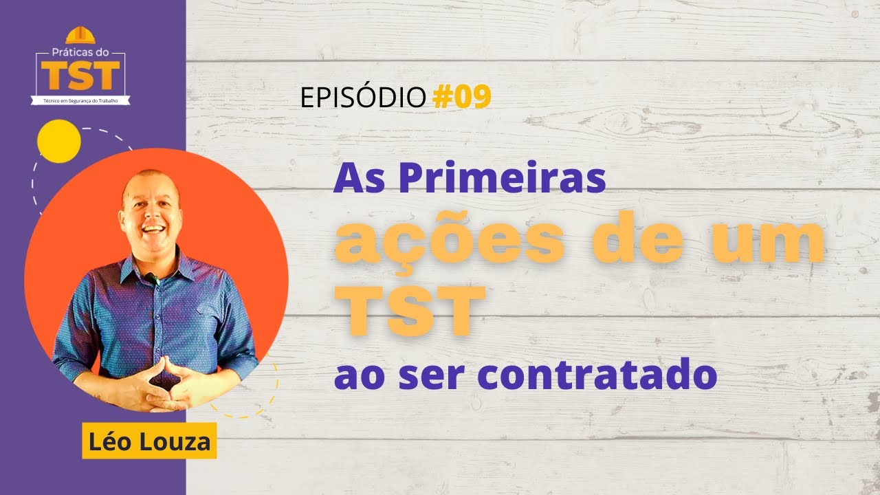 Praticas do TST #09 - as primeiras ações de um TST ao ser contratado