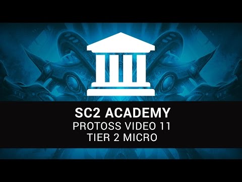 SC2 Academy: Protoss 11 - Tier 2 Micro