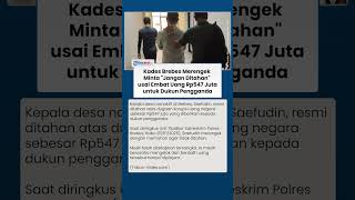 Rengekan Kades di Brebes yang Tilap Uang Negara Rp547 Juta untuk Dukun Pengganda Jangan Ditahan