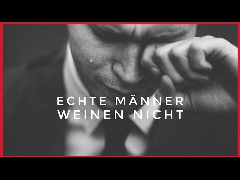 Echte Männer weinen nicht!