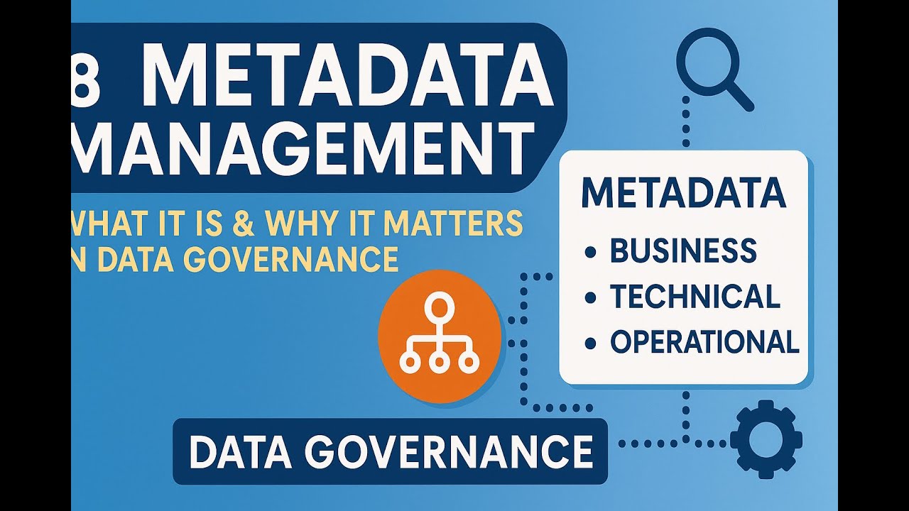 8 - Metadata Management | What It Is & Why It Matters in Data Governance