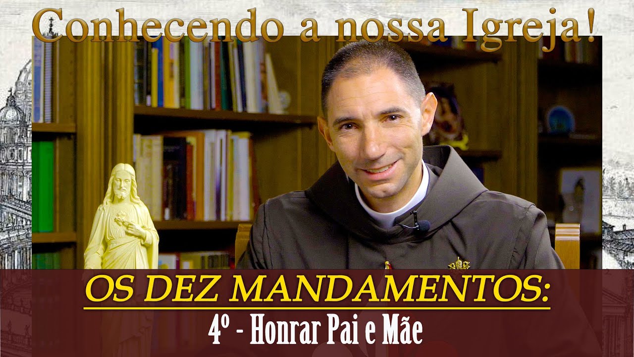 OS DEZ MANDAMENTOS: 4º - Honrar Pai e Mãe I Pe. Thiago Geraldo (Conhecendo a Nossa Igreja)