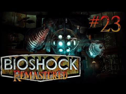 Bioshock Remastered Playthrough Part 23 - The ULTIMATE Entrance