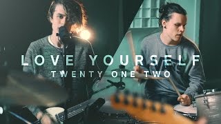 Justin Bieber - Love Yourself [Rock Cover by Twenty One Two]