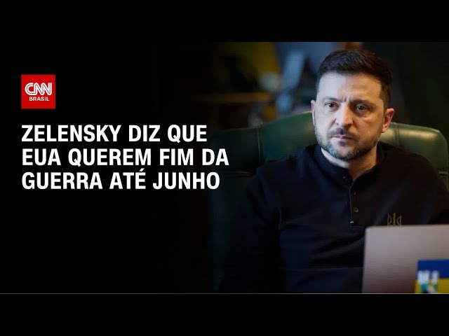 Zelensky diz que EUA querem fim da guerra na Ucrânia até verão europeu | AGORA CNN