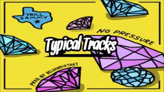 Trill Sammy - No Pressure