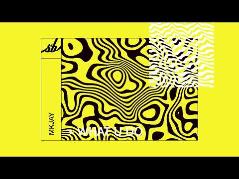 MKJAY - What U Do