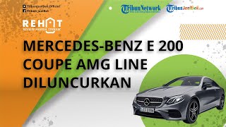 Mobil Model Terbaru Mercedes-Benz E 200 Coupe AMG Line Diluncurkan, Dibanderol Mulai Rp 1,5 M