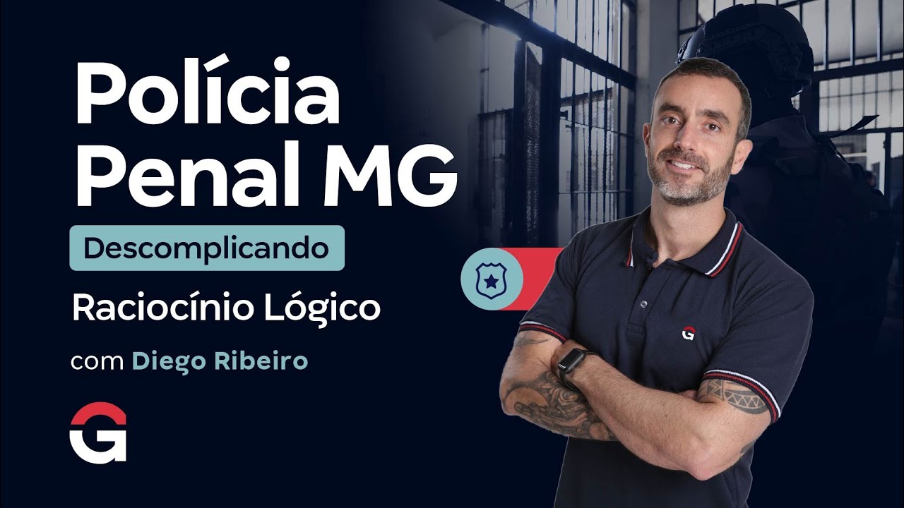 Concurso Polícia Penal MG: Descomplicando Raciocínio Lógico com Diego Ribeiro
