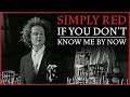 Simply Red " If You Don't Know Me By Now "