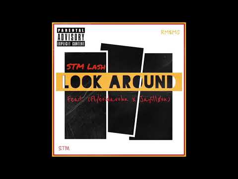 STM Lash - "Look Around" (Feat. FlyBoi Davohn & Jay Ill$on)